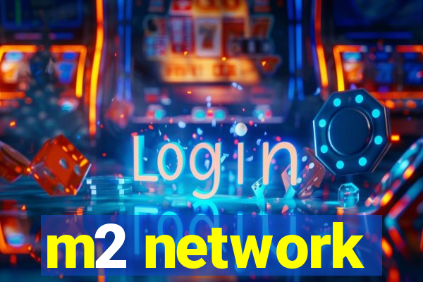 m2 network