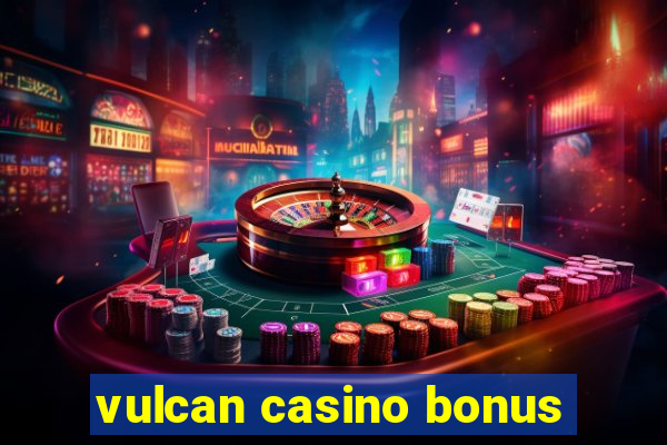 vulcan casino bonus