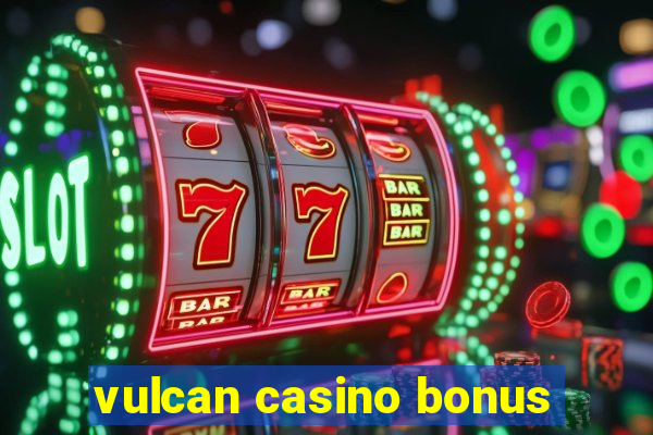 vulcan casino bonus