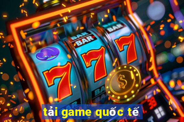 tải game quốc tế