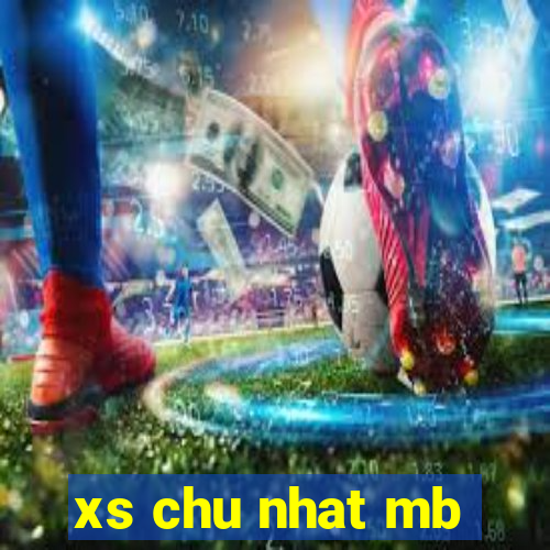 xs chu nhat mb