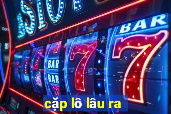 cặp lô lâu ra