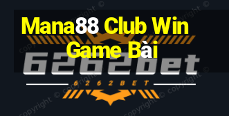 Mana88 Club Win Game Bài