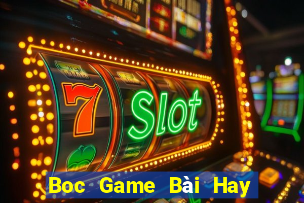 Boc Game Bài Hay Nhất Hiện Nay