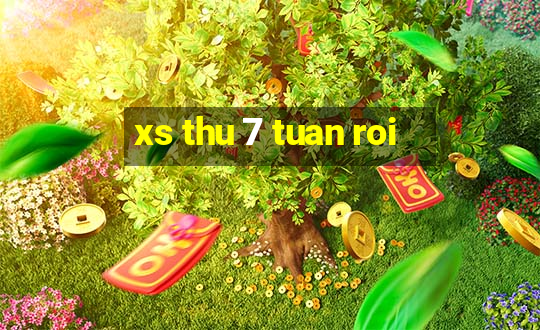 xs thu 7 tuan roi