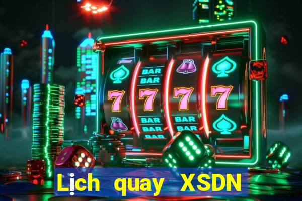 Lịch quay XSDN Thứ 7