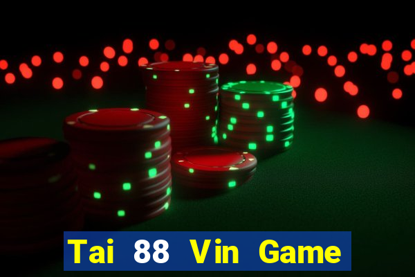 Tai 88 Vin Game Bài Ăn Tiền