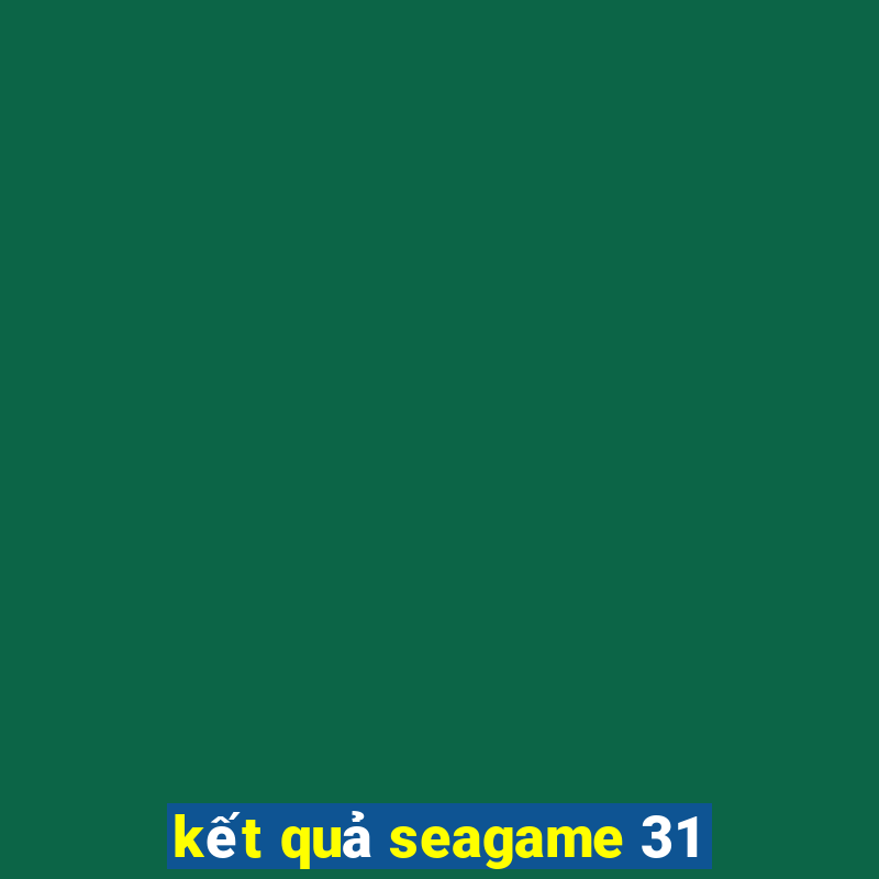 kết quả seagame 31