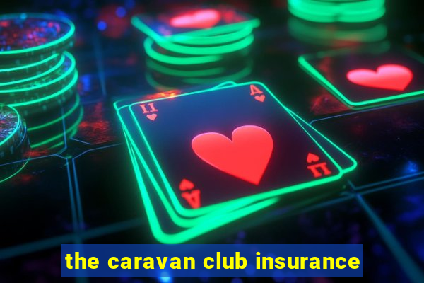 the caravan club insurance