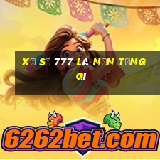 Xổ số 777 là nền tảng gì