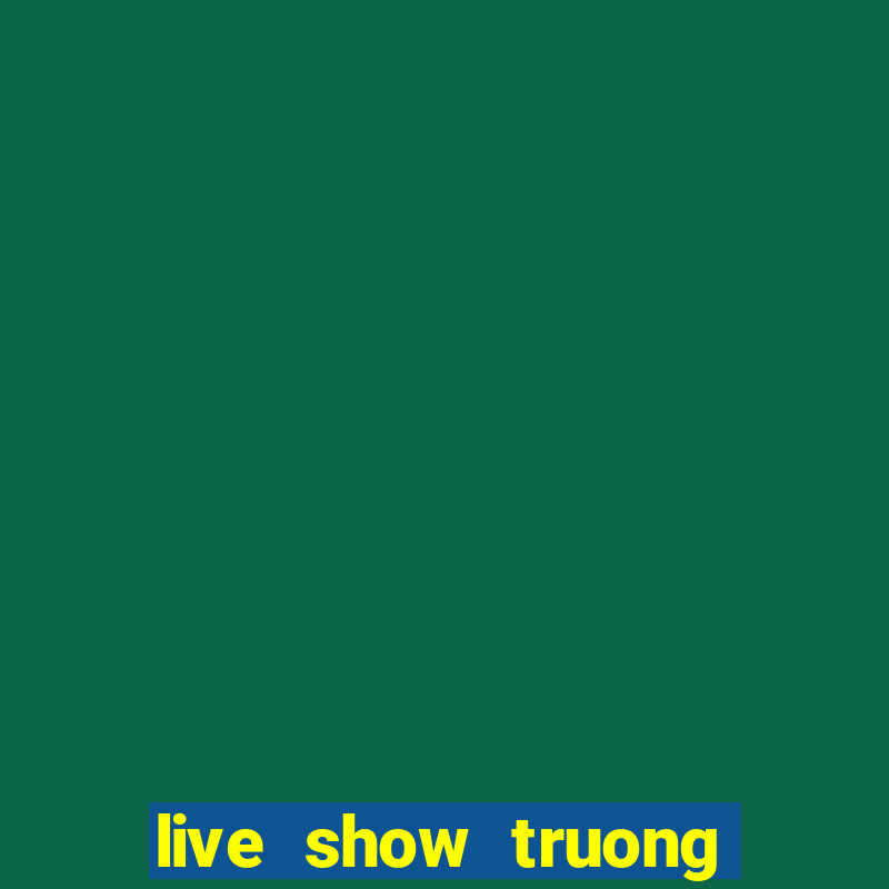 live show truong giang 2016