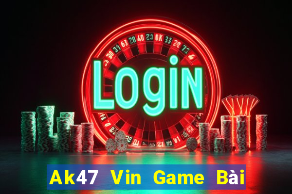 Ak47 Vin Game Bài Uy Tín