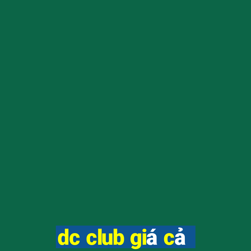 dc club giá cả