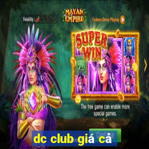 dc club giá cả