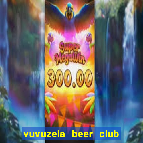 vuvuzela beer club vũng tàu