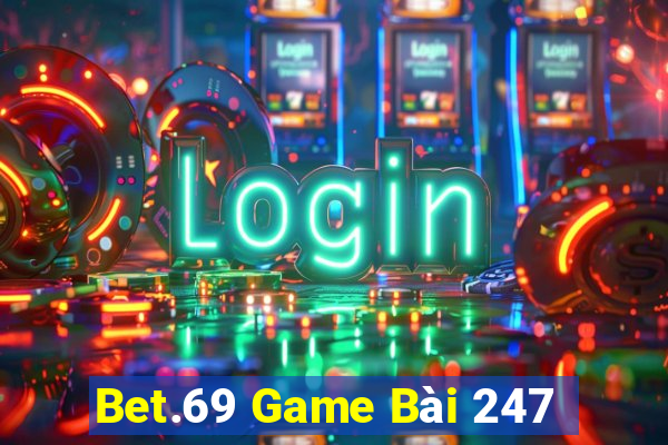 Bet.69 Game Bài 247