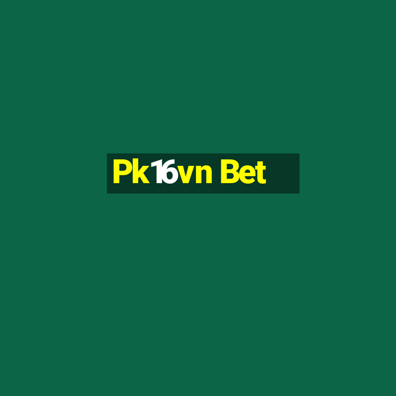 Pk16vn Bet