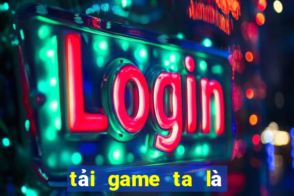 tải game ta là hoàng thượng