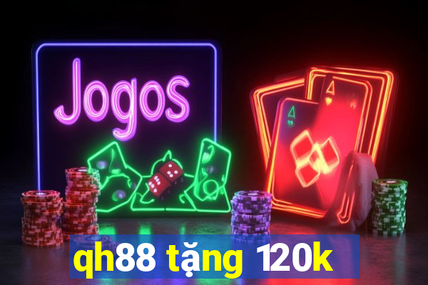 qh88 tặng 120k