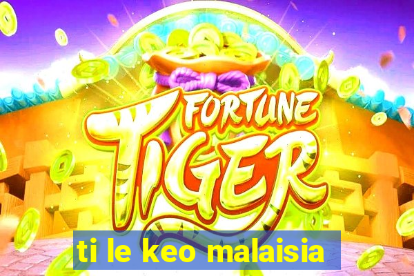 ti le keo malaisia