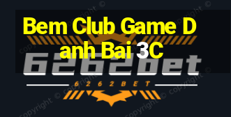 Bem Club Game Danh Bai 3C