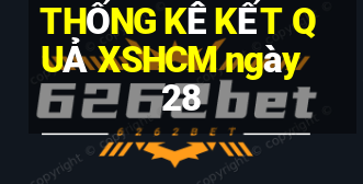 THỐNG KÊ KẾT QUẢ XSHCM ngày 28