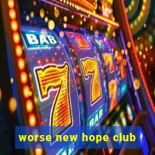 worse new hope club