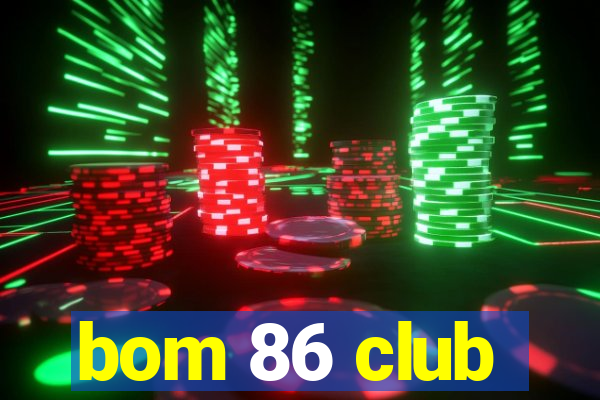 bom 86 club