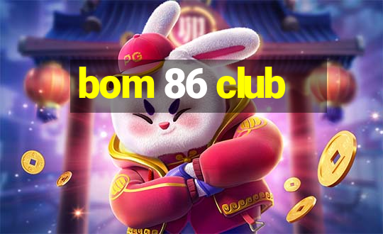 bom 86 club