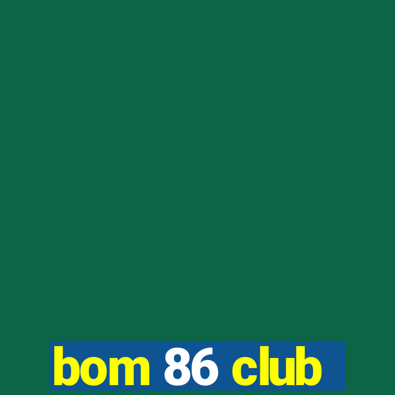 bom 86 club