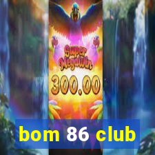 bom 86 club