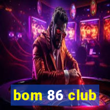 bom 86 club