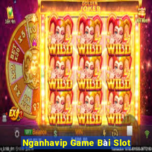 Nganhavip Game Bài Slot