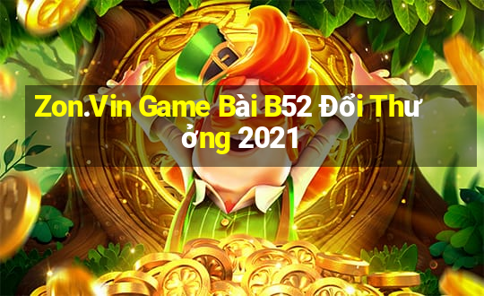 Zon.Vin Game Bài B52 Đổi Thưởng 2021