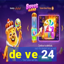 de ve 24