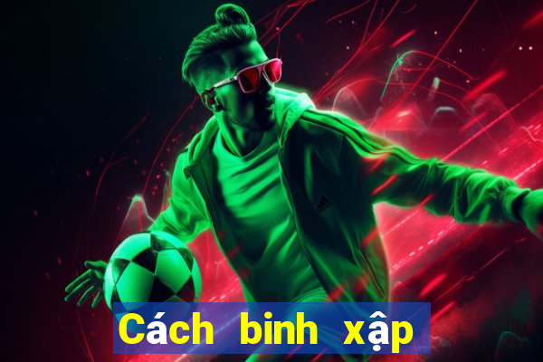 Cách binh xập xám an chi