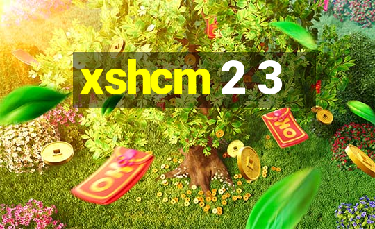 xshcm 2 3