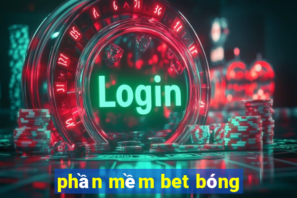 phần mềm bet bóng