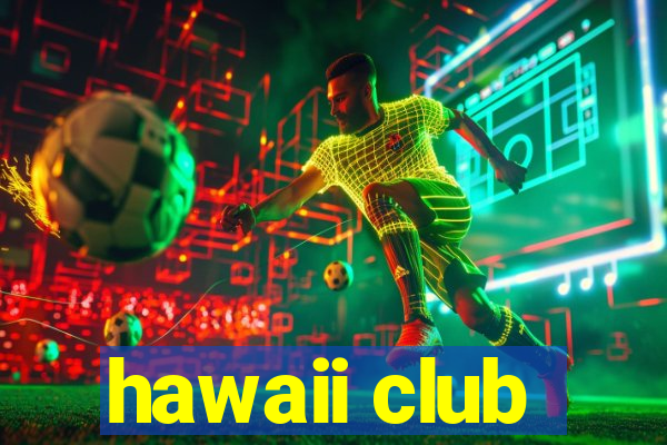 hawaii club