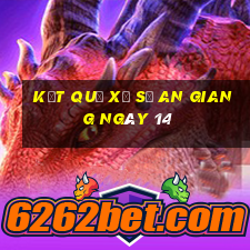 kết quả Xổ Số an giang ngày 14