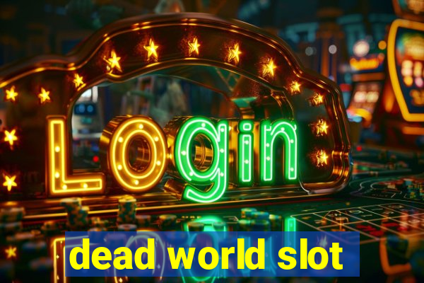 dead world slot