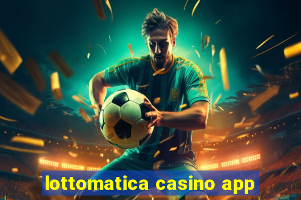 lottomatica casino app