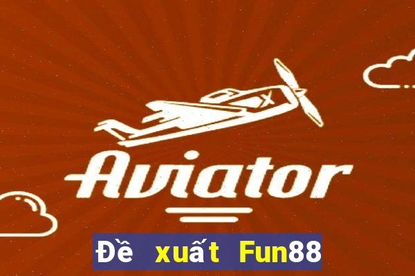 Đề xuất Fun88 chơi bài