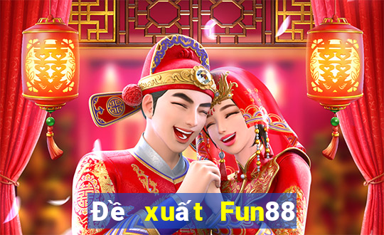 Đề xuất Fun88 chơi bài