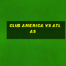 club america vs atlas