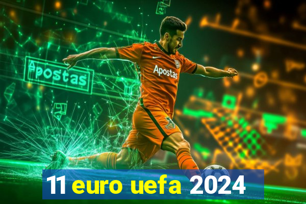 11 euro uefa 2024