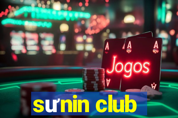 sưnin club