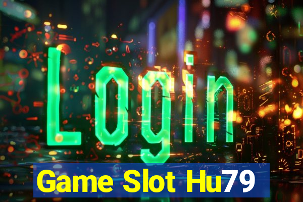 Game Slot Hu79