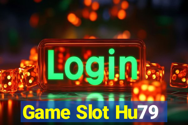 Game Slot Hu79