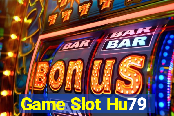 Game Slot Hu79